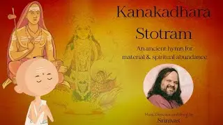 Kanakadhara Stotram | An Ancient Hymn For Spiritual & Material Abundance | Srinivas