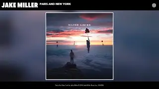Jake Miller - Paris And New York (Audio)