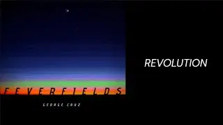 Revolution - George Cruz - Feverfields 2023 Rerelease Album