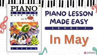 In May from Piano Lesson Made Easy - Level 1 page 30, Lina Ng