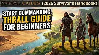CONAN EXILES (2026 Beginner's Guide) | Start Commanding: Thrall Guide for Beginners