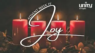Advent Week IV: Joy | Unity of Naples | Rev. Richard Rogers