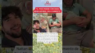 👶😂 &ldquo;Namorado da Zuza&rdquo;: Nattan reage ao nascimento do filho de Natanzinho Lima