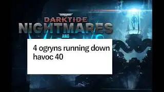 Darktide: Nightmares and Visions Update: Havoc 40 vs 4 Ogryns