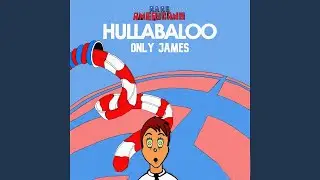Rare Americans - Hullabaloo [But James sings for everyone else] [Also no backing vocals]