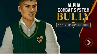 Bully AE mod - Alpha Combat System Update / Testing ACS on Gary