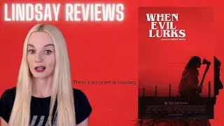Lindsay Reviews: When Evil Lurks (This Film Does Not Let You Off the Hook)