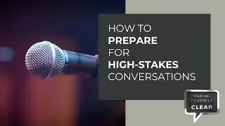 How to Prepare for High Stakes Conversations