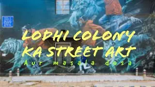 Lodhi colony ka street art aur Masala Dosa !! Vlog-5 #startindia #vlog #information