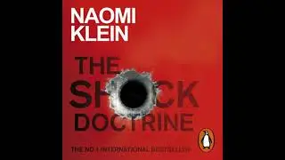 Shock Doctrine: The Rise of Disaster Capitalism - Naomi Klein