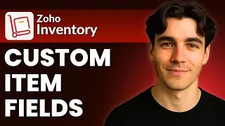 How To Add Custom Item Fields In Zoho Inventory (Tutorial 2026)