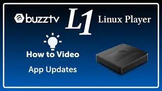 BuzzTV L1 (Linux Player) | Updating Your App | How to & Help Video