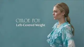 Chloe Foy - Left-Centred Weight (Official Lyric Video)