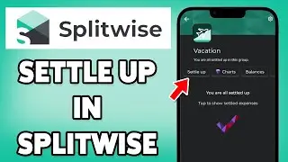 How To Settle Up In Splitwise 2025 | Manage And Clear Expenses On Splitwise