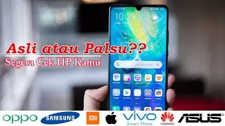 Yakin HP Kamu Asli?? Begini Cara Cek Keaslian Smartphone