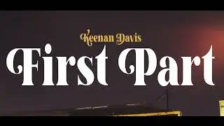 Keenan Davis - First Part [Official Music Video]