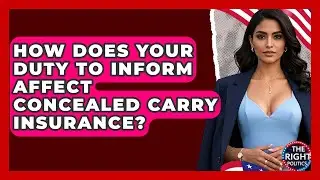 How Does Your Duty To Inform Affect Concealed Carry Insurance? - The Right Politics