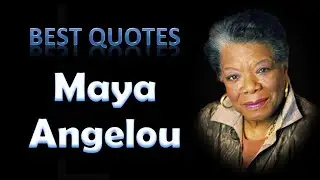 Best Maya Angelou Quotes