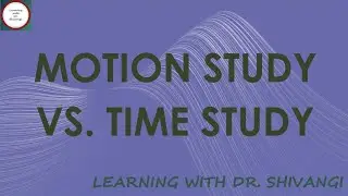 Motion Study Vs. Time Study