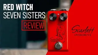 Scarlett Overdrive - Red Witch Seven Sisters Pedal Review