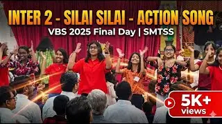 Inter 2 - Silai Silai - Action song | VBS 2025 Final Day | SMTSS | T4 Talent Media