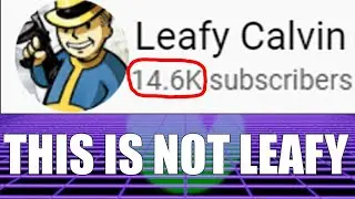 This dude is pretending to be Leafy Calvin and is getting away with it (Reupload)