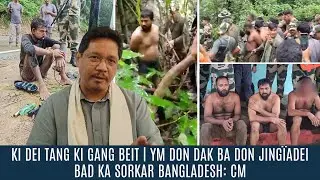 KI DEI TANG KI GANG BEIT | YM DON DAK BA DON JING&Iuml;ADEI BAD KA SORKAR BANGLADESH: CM