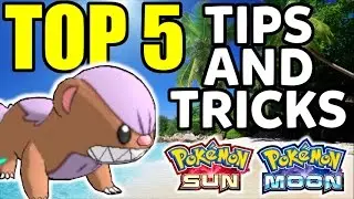 Top 5 Tips and Tricks for Pokemon Sun and Moon