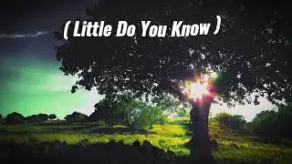 &ldquo;Little Do You Know&rdquo; || Verses and Poems