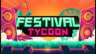 Festival Tycoon - Let's Play - Playthrough - Episode 1