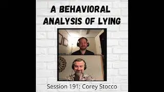 A Behavioral Analysis of Lying: Session 191 with Corey Stocco