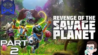 Revenge of the Savage Planet Playthrough Part 2