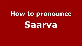 How to pronounce Saarva (Spanish/Argentina) - PronounceNames.com