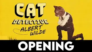 CAT DETECTIVE ALBERT WILDE - Opening Scene
