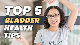 How to Keep Your Bladder Healthy | Pelvic Health Physical Therapist'sTips