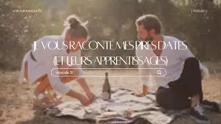 Je vous raconte mes pires dates (et leurs apprentissages)