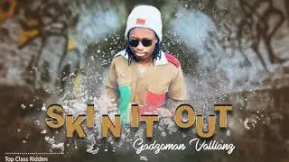 GADZOMAN VALLIANZ : SKIN IT OUT  PRO BY DJ LUWEY