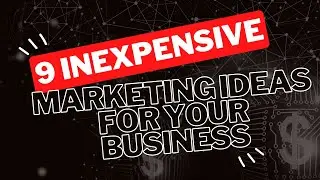 9 Inexpensive Marketing Ideas For Your Small Business