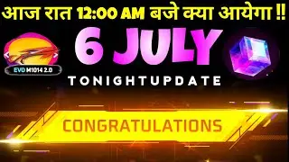 6 JULY 🔥 FREE FIRE TONIGHT UPDATE + 6 JULY FREE REWARDS | FF NEW EVENT| TONIGHT UPDATE| 6 JULY EVENT