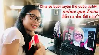 Buổi tuy&ecirc;n thệ quốc tịch 🇨🇦 online qua Zoom diễn ra như thế n&agrave;o trong m&ugrave;a dịch Covid-19