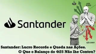 Santander: Lucro Recorde e Queda nas Ações. O Que o Balanço do 4t25 Não lhe Contou?