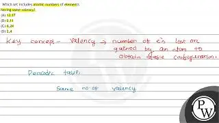 Which set includes atomic numbers of elements having same valency? (A) 13,17 (B) 3,11 (C) 4,24 (...