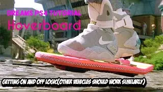 Dreams PS4 Tutorial | Getting On and Off a Hoverboard (Should Also Work For Other Vehicles)