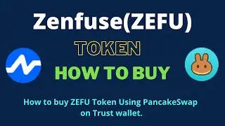 How to Buy Zenfuse Token (ZEFU) Using PancakeSwap On Trust Wallet OR MetaMask Wallet