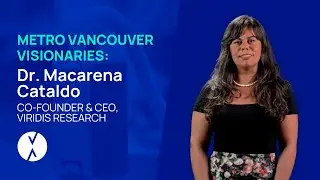 Metro Vancouver Visionaries | Macarena Cataldo-Hernandez, Viridis Research