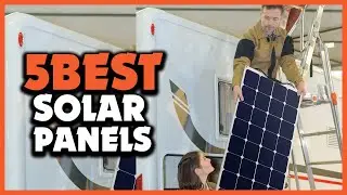 Top 5 Best Solar Panels Review 2022