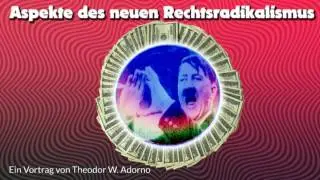Aspekte des neuen Rechtsradikalismus - Ein Vortrag von Theodor W. Adorno
