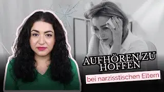 Narzisstische Eltern: Warum Hoffnung dich zerstört