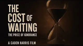 The Cost of Waiting &ndash; A Powerful Mini Documentary