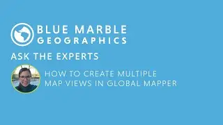 Ask the Experts: How to Create Multiple Map Views in Global Mapper
